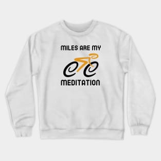 Miles Are My Meditation - Cycling Crewneck Sweatshirt